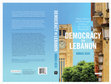 Research paper thumbnail of Democracy in Lebanon: Political Parties and the Struggle for Power Since Syrian Withdrawal