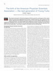 Research paper thumbnail of The birth of the American Physician Scientists Association — the next generation of Young Turks