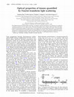 Research paper thumbnail of Optical properties of tissues quantified by Fouriertransform light scattering