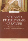 Research paper thumbnail of A servizio dell'altissimo creatore. Aspetti di vita eremitica tra Umbria e Toscana nei secoli XIII-XIV, Assisi, Porziuncola, 2010 ("Viator", 11), pp. 194, ISBN 978-88-270-0695-5