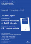 Research paper thumbnail of Jeu de Paume - Rencontre autour du livre "L'Art comme Histoire" de Jacinto Lageira, avec Frédéric Pouillaude et Judith Michalet - 12 nov. 2016