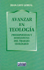 Research paper thumbnail of Avanzar en teología: Presupuestos y horizontes del trabajo teológico