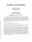 Research paper thumbnail of To believe or not to believe 1 This paper has benefitted from the response of the participants at the Western Finance Association Meetings in Oregon, the American Accounting Association Meetings in Chicago, the NSF/IDS Stonybrook Conference on Game Theory, the Midwest Mathematical Economics Confe...