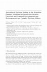 Research paper thumbnail of Agricultural Decision Making in the Argentine Pampas: Modeling the Interaction between Uncertain and Complex Environments and Heterogeneous and Complex Decision Makers