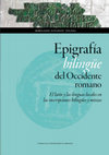 Research paper thumbnail of Epigrafía Bilingüe del Occidente Romano. El latín y las lenguas locales en las inscripciones bilingües y mixtas