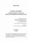 Research paper thumbnail of Canto livre? : o nativismo gaúcho e os poemas da Califórnia da Canção Nativa do Rio Grande do Sul