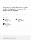 Research paper thumbnail of Wake development behind paired wings with tip and root trailing vortices: consequences for animal flight force estimates