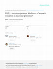 Research paper thumbnail of LINE-1 retrotransposons: mediators of somatic variation in neuronal genomes?