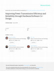 Research paper thumbnail of Improving Power Transmission Efficiency and Reliability through Hardware/Software Co-Design