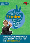 Research paper thumbnail of „Frieden – Jedes Leben zählt“. Unterrichtsmaterialien zum Thema Frieden für die Grundschule (2016)