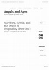 Research paper thumbnail of Star Wars, Remix, and the Death of Originality (Part One)