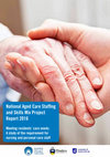 Research paper thumbnail of National Aged Care Staffing and Skills Mix Project Report 2016 Meeting residents' care needs: A study of the requirement for nursing and personal care staff