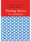 Research paper thumbnail of Finding Mecca in America: Muslim Directionality and the Codification of American Space (chapter)