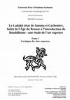 Research paper thumbnail of Le Ladakh (Jammu & Cachemire, Inde) de l'Âge du Bronze à l'introduction du Bouddhisme : une étude de l'art rupestre. Tome 2: Catalogue des sites rupestres.