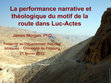 Research paper thumbnail of La performance narrative et théologique du motif de la route dans Luc-Actes (Conférence UniFr, 21.03.2013)