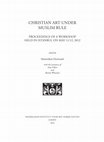 Research paper thumbnail of Christian Art under Muslim rule: Proceedings of a Workshop Held in Istanbul on May 11/12, 2012