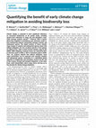 Research paper thumbnail of Quantifying the benefit of early climate change mitigation in avoiding biodiversity loss