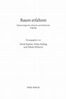 Research paper thumbnail of Raum erfahren. Epistemologische, ethische und ästhetische Zugänge, ed. with Tobias Keiling and Nikola Mirkovic, Tübingen: Mohr Siebeck 2017.