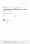 Research paper thumbnail of A Right Seaside Bust-up": television news coverage of internal party debates at the British party conferences