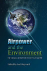 Research paper thumbnail of BOOK:   Joel Hayward, Editor, Air Power and the Environment: The Ecological Consequences of Modern Air Warfare (Montgomery, Alabama: Air University Press, 2013).