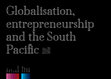 Research paper thumbnail of Globalisation, Entrepreneurship and the South Pacific: Reframing Australian Colonial Architecture, 1800-1850 (Hobart, Tas., 2016)