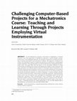 Research paper thumbnail of Challenging computer‐based projects for a Mechatronics course: Teaching and learning through projects employing virtual instrumentation