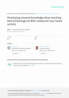 Research paper thumbnail of Developing situated knowledge about teaching with technology via Web-enhanced Case-based activity