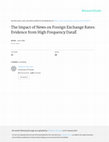 Research paper thumbnail of The Impact of News on Foreign Exchange Rates: Evidence from High Frequency DataÉ