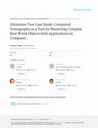 Research paper thumbnail of Christmas tree case study: computed tomography as a tool for mastering complex real world objects with applications in computer graphics