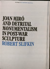 Research paper thumbnail of "Joan Miró and Detrital Monumentalism in Postwar Sculpture," in Miro and Twentieth Century Sculpture, ed. Robert Lubar Messier (Barcelona: Fundació Joan Miró, 2016), 69-88.