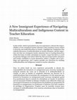 Research paper thumbnail of A New Immigrant Experience of Navigating Multiculturalism and Indigenous Content in Teacher Education