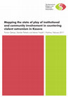 Research paper thumbnail of Mapping the state of play of institutional and community involvement in countering violent extremism in Kosovo