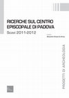 Research paper thumbnail of Ricerche sul centro episcopale di Padova. Scavi 2011-2012, Mantova, 2017.