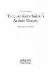 Research paper thumbnail of Tadeusz Kotarbiński's Action Theory - Reinterpretive Studies [book preview]