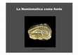 Research paper thumbnail of La Numismatica come fonte