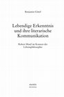 Research paper thumbnail of Lebendige Erkenntnis und ihre literarische Kommunikation. Robert Musil im Kontext der Lebensphilosophie