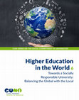 Research paper thumbnail of Higher Education in the World 6: Towards a Socially Responsible University: Balancing the Global with the Local