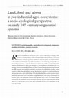 Research paper thumbnail of Land, food and labour in pre-industrial agro-ecosystems: a socio-ecological perspective on early 19 th century seigneurial systems