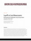 Research paper thumbnail of Layoffs in Local Newsrooms: Documenting the changing NJ local journalism ecosystem