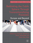 Research paper thumbnail of Rethinking the Public Sphere through Transnationalizing Processes: Europe and Beyond