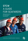 Research paper thumbnail of STCW A GUIDE FOR SEAFARERS Taking into account the 2010 Manila amendments INTERNATIONAL TRANSPORT WORKERS' FEDERATION