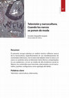 Research paper thumbnail of Televisión y narcocultura. Cuando los narcos se ponen de moda