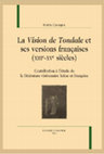 Research paper thumbnail of La Vision de Tondale et ses version françaises (XIIIe-XVe siècles). Contribution à l’étude de la littérature visionnaire latine et française, Paris, Champion, 2017 [Nouvelle Bibliothèque du Moyen Âge, 118].