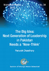 Research paper thumbnail of The Big Idea: Next Generation of Leadership in Pakistan needs a 'New-Think'