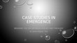 Research paper thumbnail of Case Studies in Emergence (powerpoint)