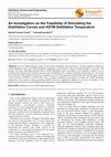 Research paper thumbnail of An Investigation on the Feasibility of Simulating the Distillation Curves and ASTM Distillation Temperature