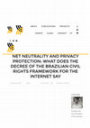 Research paper thumbnail of Net Neutrality and Privacy Protection: What does the Decree of the Brazilian Civil Rights Framework for the Internet Say