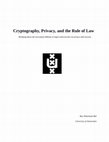 Research paper thumbnail of Cryptography, Privacy, and the Rule of Law: Breaking down the encryption dillema in legal controversies on privacy and security