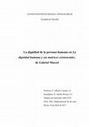 Research paper thumbnail of La dignidad de la persona humana en La dignidad humana y sus matrices existenciales, de Gabriel Marcel.docx