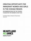 Research paper thumbnail of Creating Opportunity for Immigrant Women and Girls in the Chicago Region: Recommendations for the Chicago Foundation for Women's Civic Plan